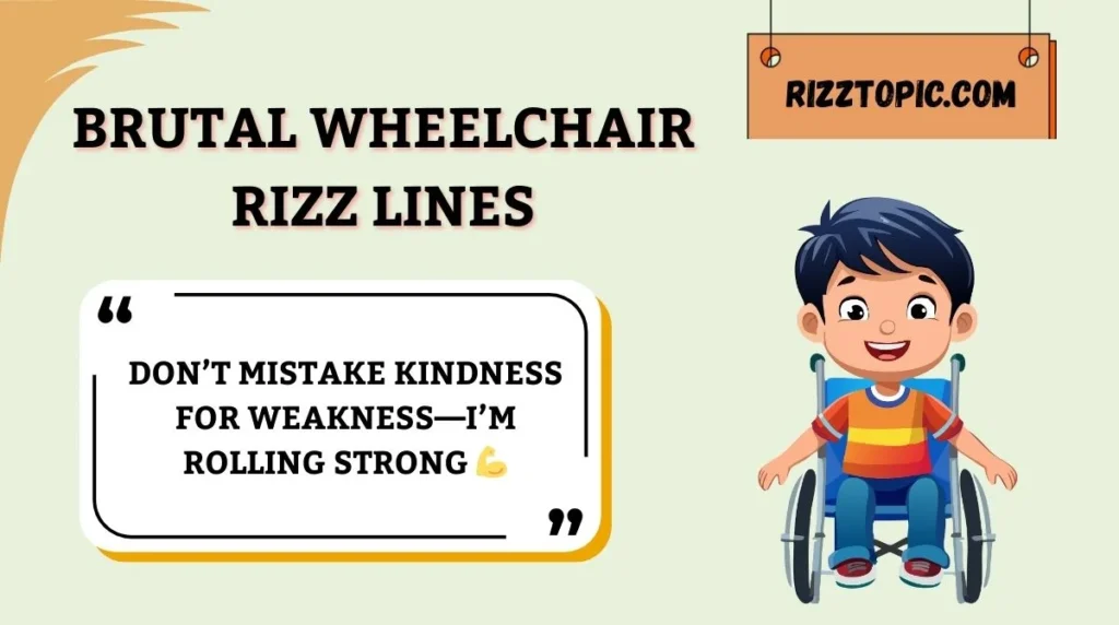 Brutal Wheelchair Rizz Lines