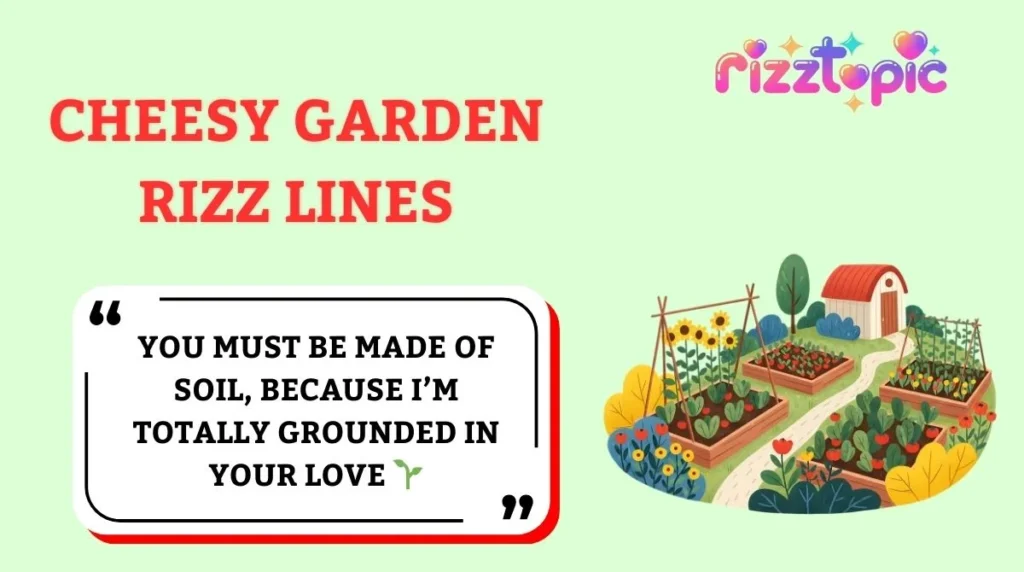 Cheesy Garden Rizz Lines