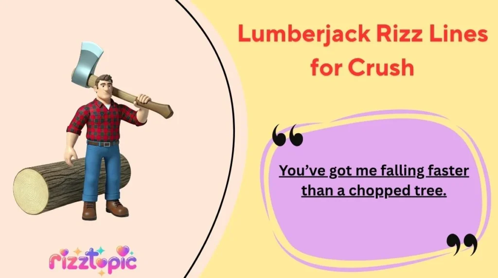 Lumberjack Rizz Lines for Crush