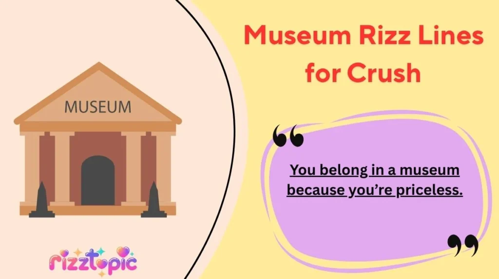 Museum Rizz Lines for Crush