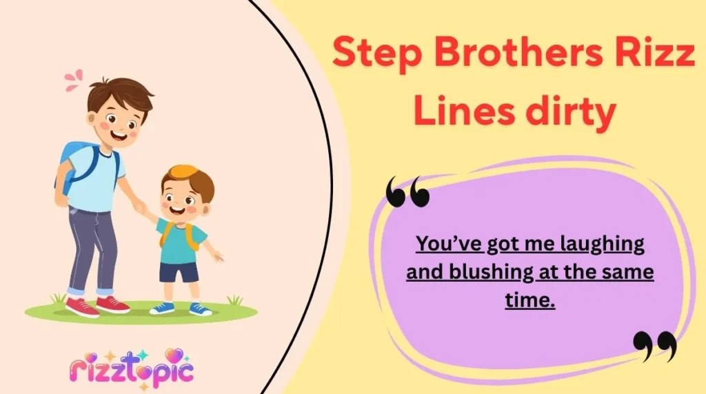 Step Brothers Rizz Lines dirty