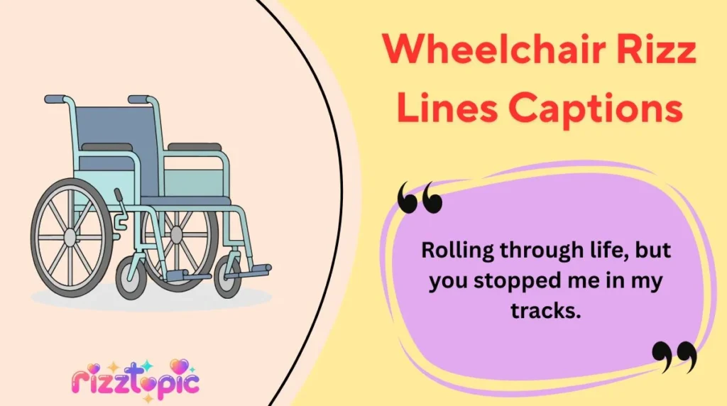 Wheelchair Rizz Lines Captions