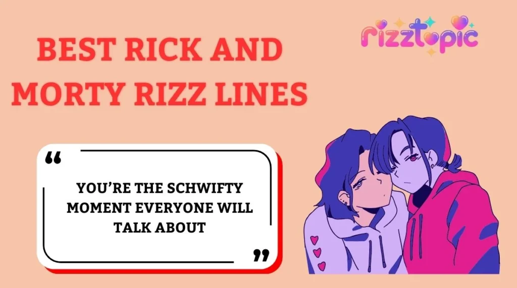 Best Rick and Morty Rizz Lines