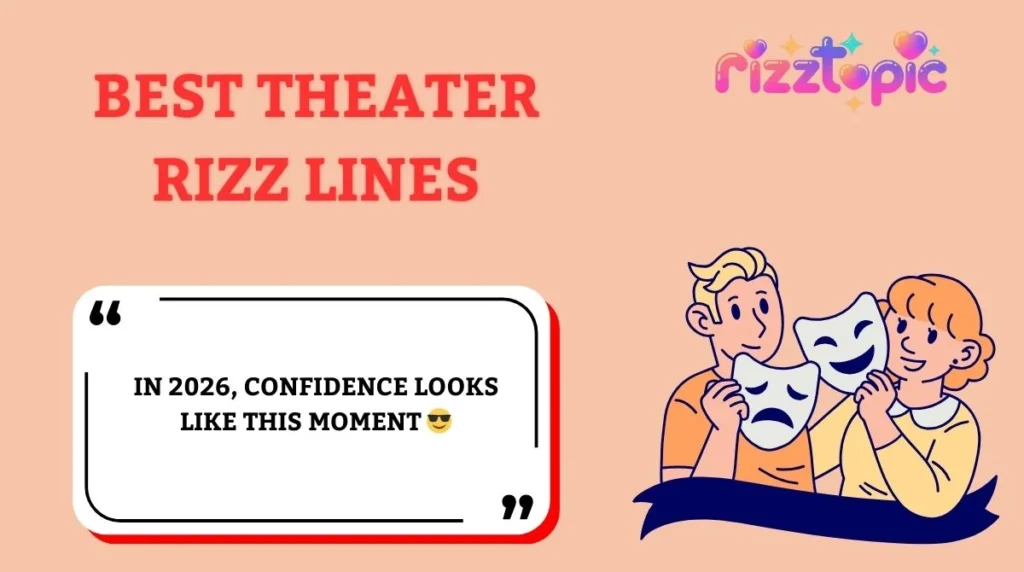 Best Theater Rizz Lines