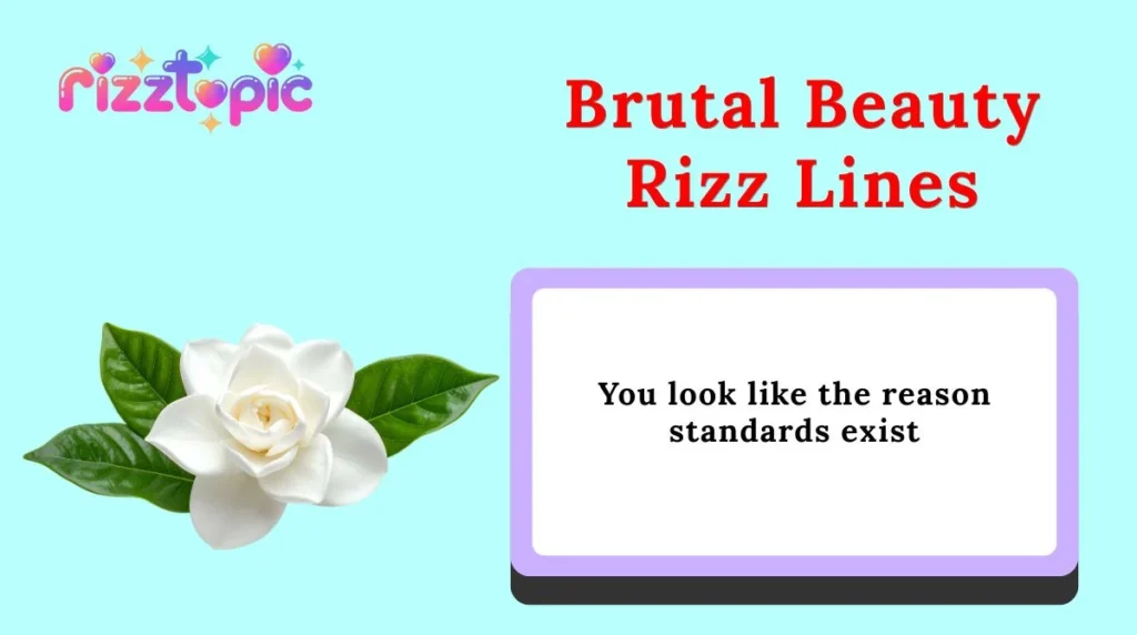 Brutal Beauty Rizz Lines