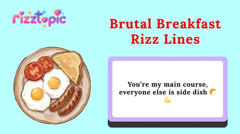 Brutal Breakfast Rizz Lines