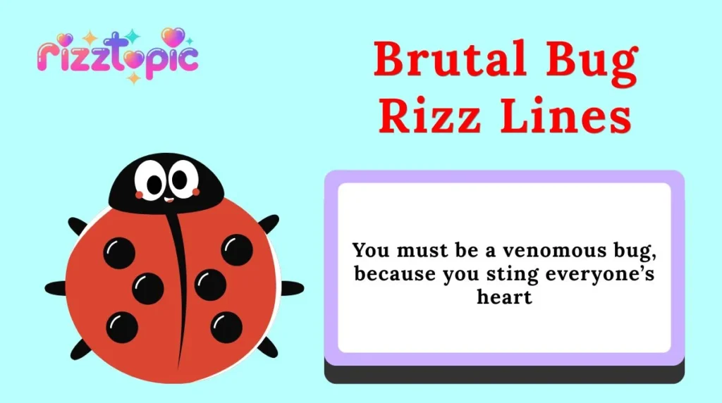 Brutal Bug Rizz Lines