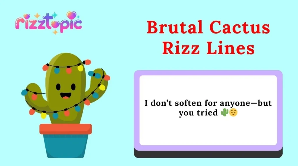 Brutal Cactus Rizz Lines