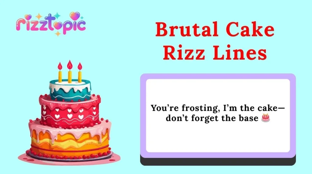 Brutal Cake Rizz Lines