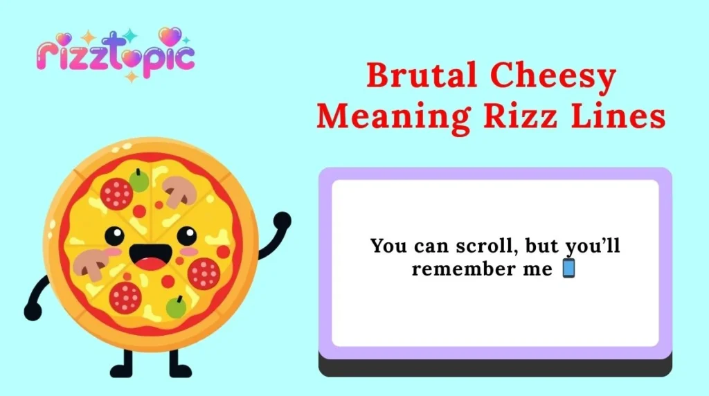 Brutal Cheesy Meaning Rizz Lines