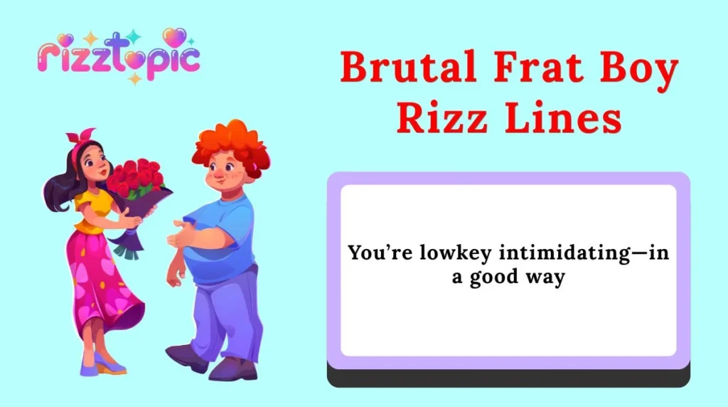 Brutal Frat Boy Rizz Lines