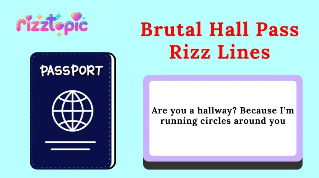 Brutal Hall Pass Rizz Lines