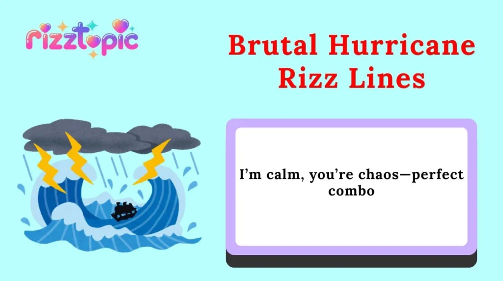 Brutal Hurricane Rizz Lines