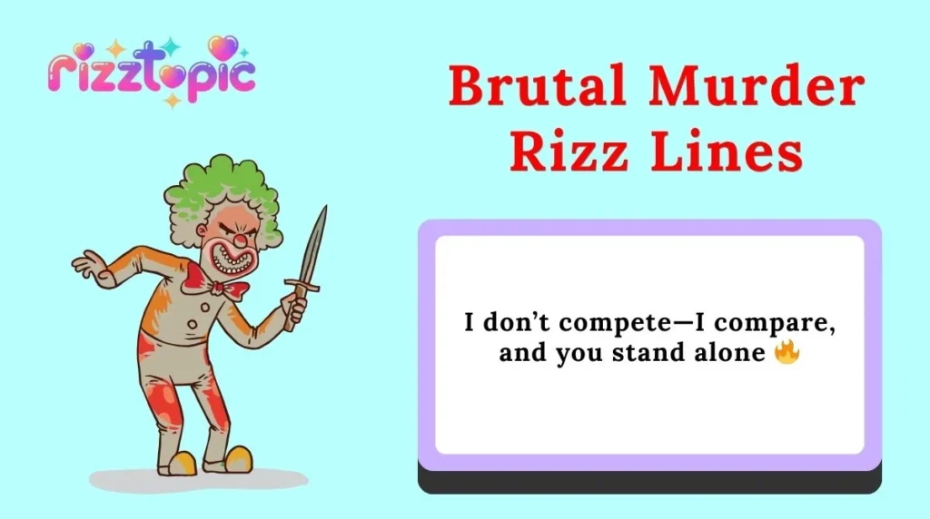 Brutal Murder Rizz Lines