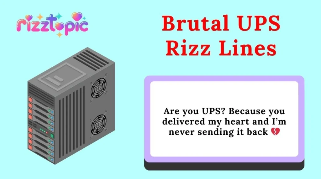 Brutal UPS Rizz Lines