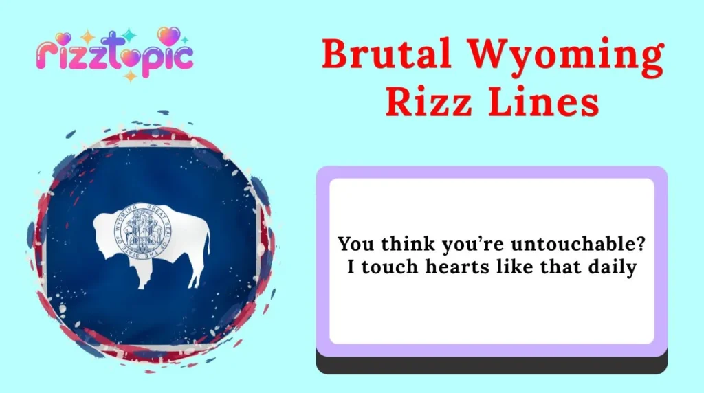 Brutal Wyoming Rizz Lines