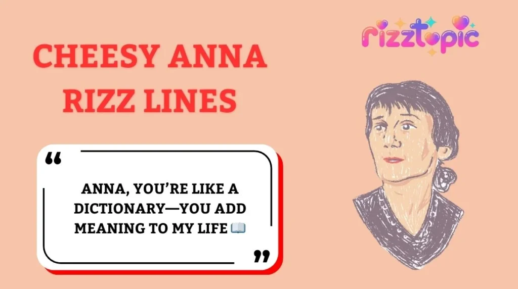 Cheesy Anna Rizz Lines