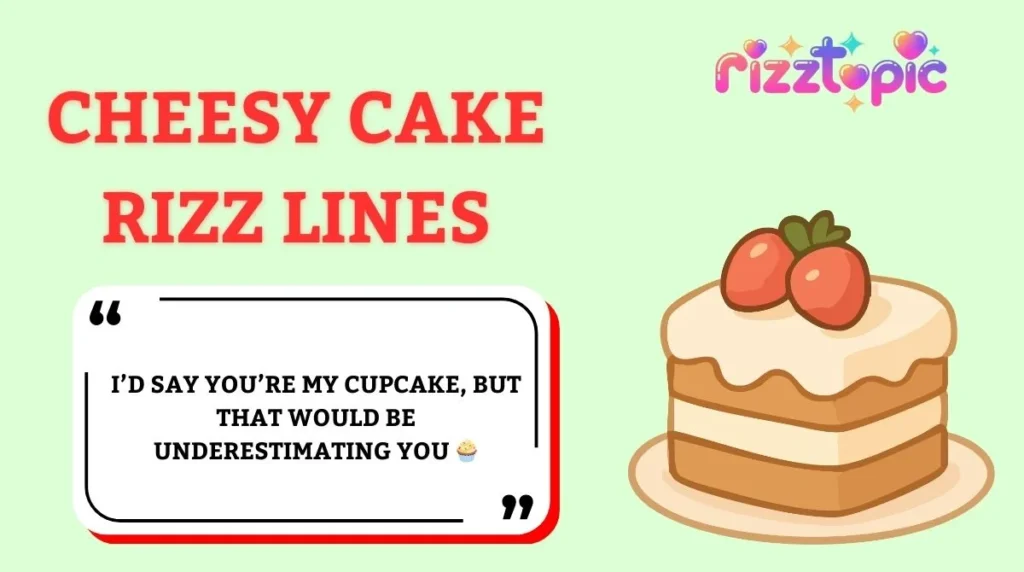 Cheesy Cake Rizz Lines
