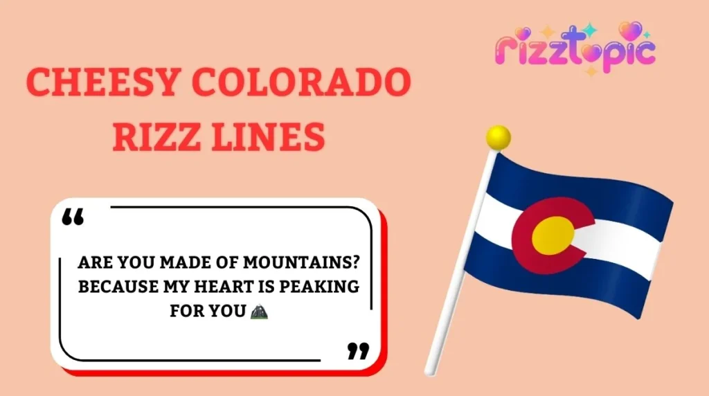 Cheesy Colorado Rizz Lines