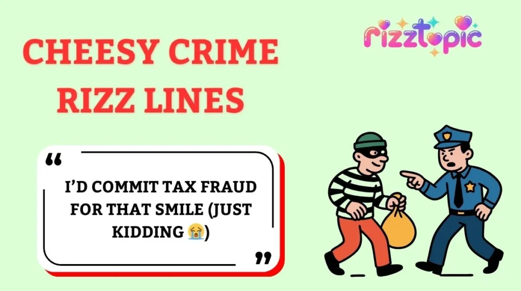 Cheesy Crime Rizz Lines