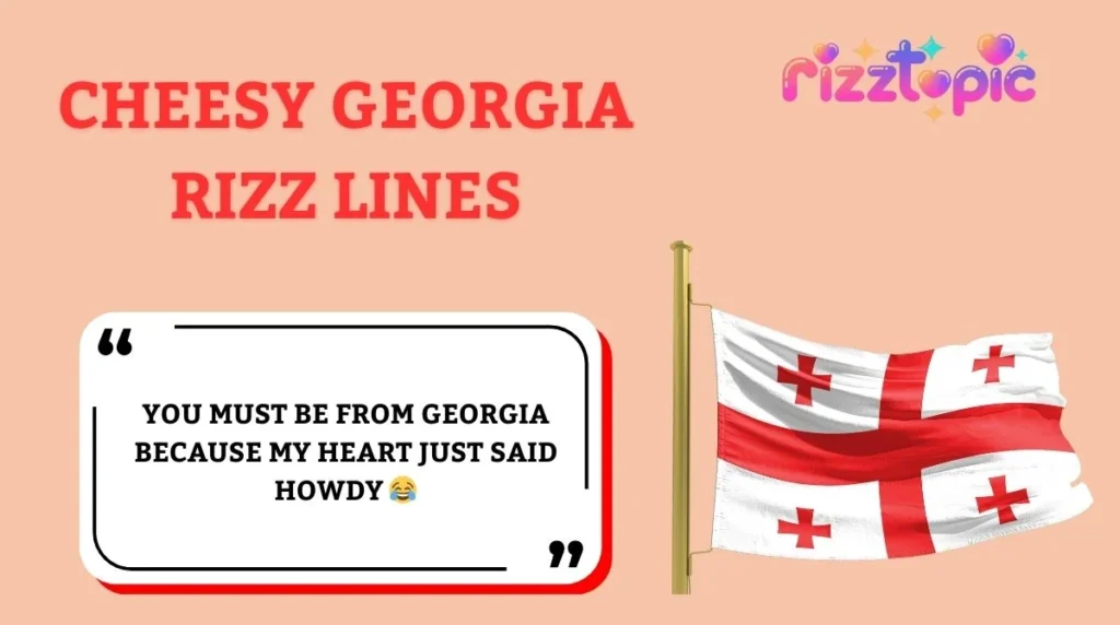 Cheesy Georgia Rizz Lines