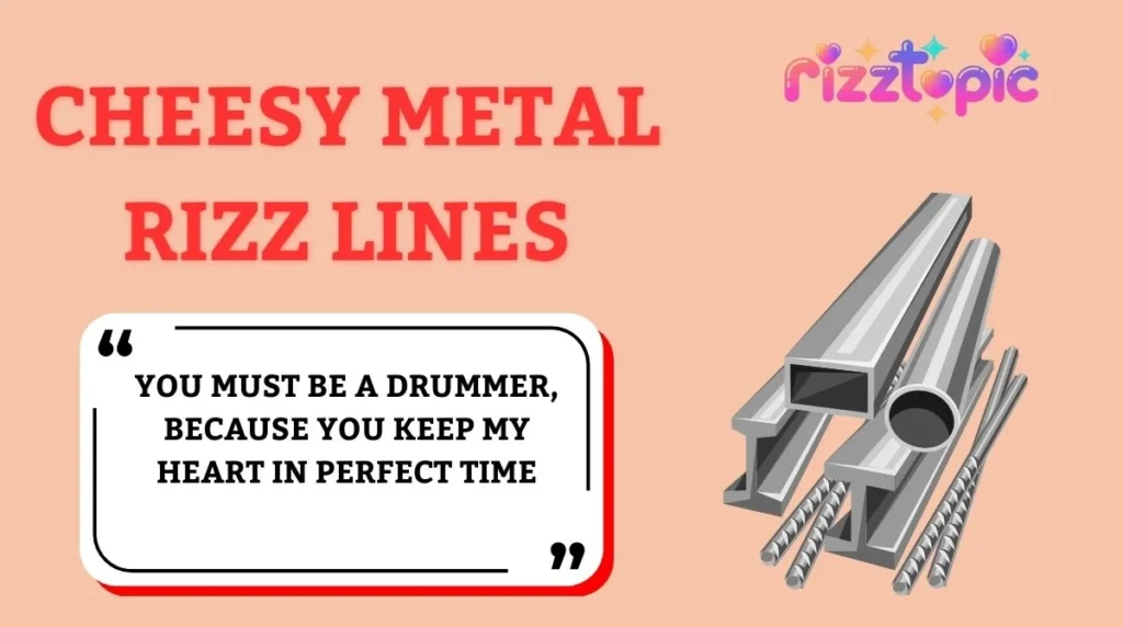 Cheesy Metal Rizz Lines
