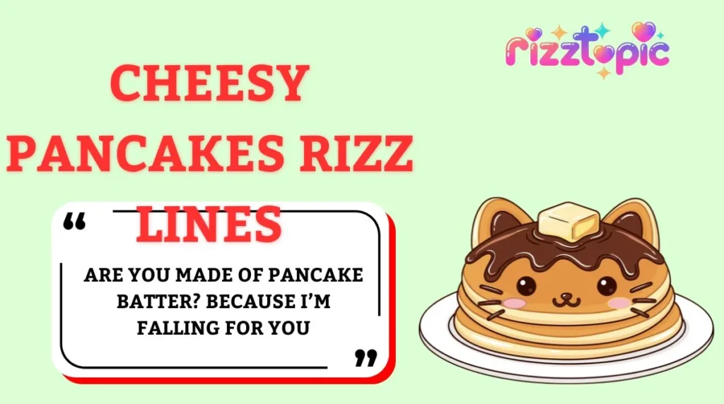 Cheesy Pancakes Rizz Lines