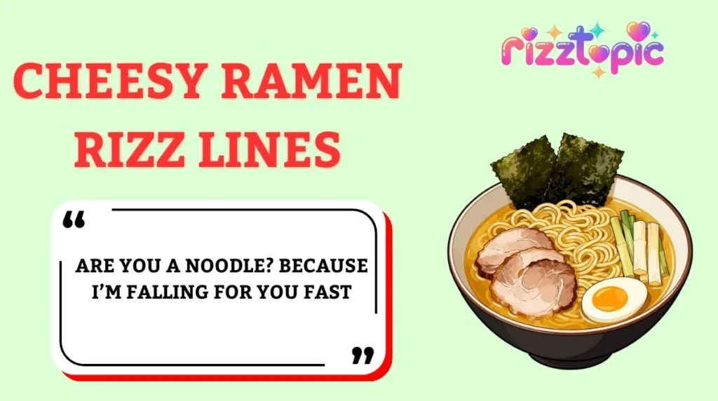 Cheesy Ramen Rizz Lines