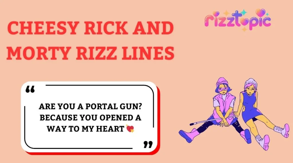 Cheesy Rick and Morty Rizz Lines