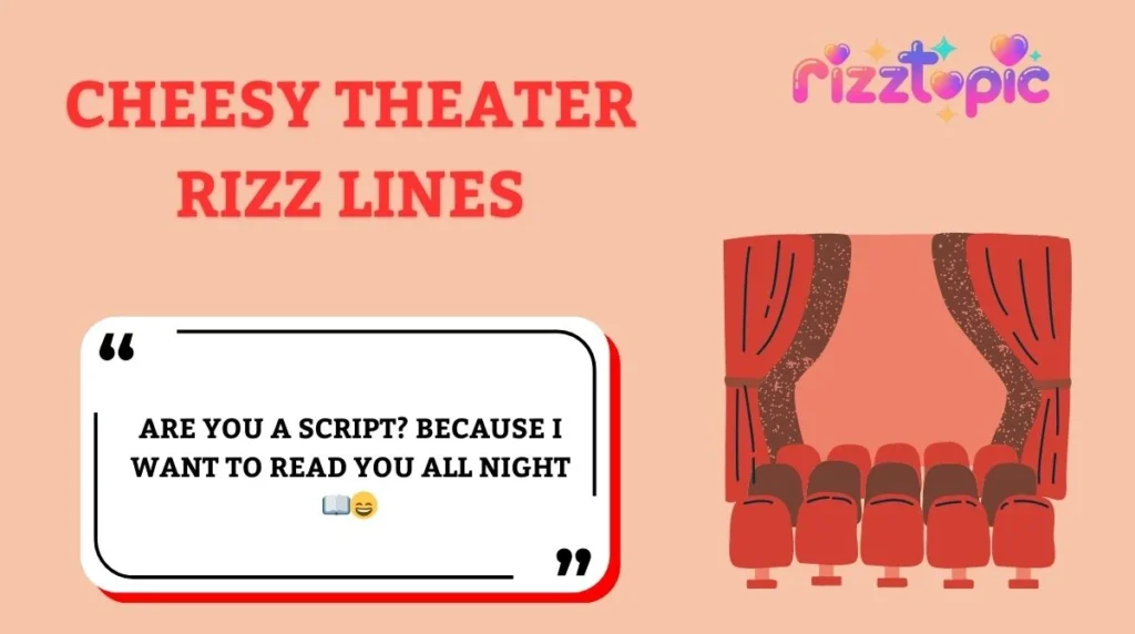 Cheesy Theater Rizz Lines