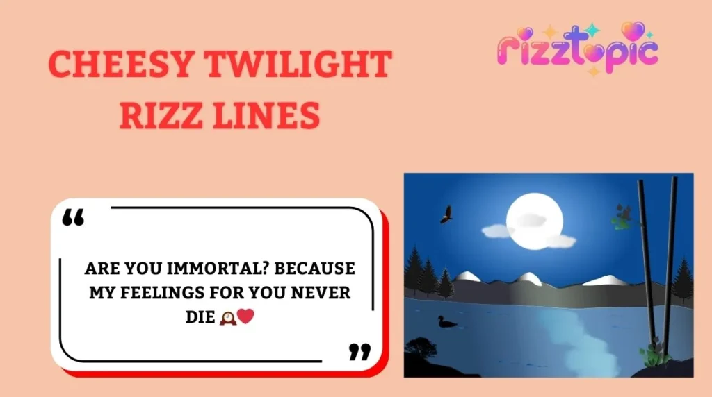 Cheesy Twilight Rizz Lines