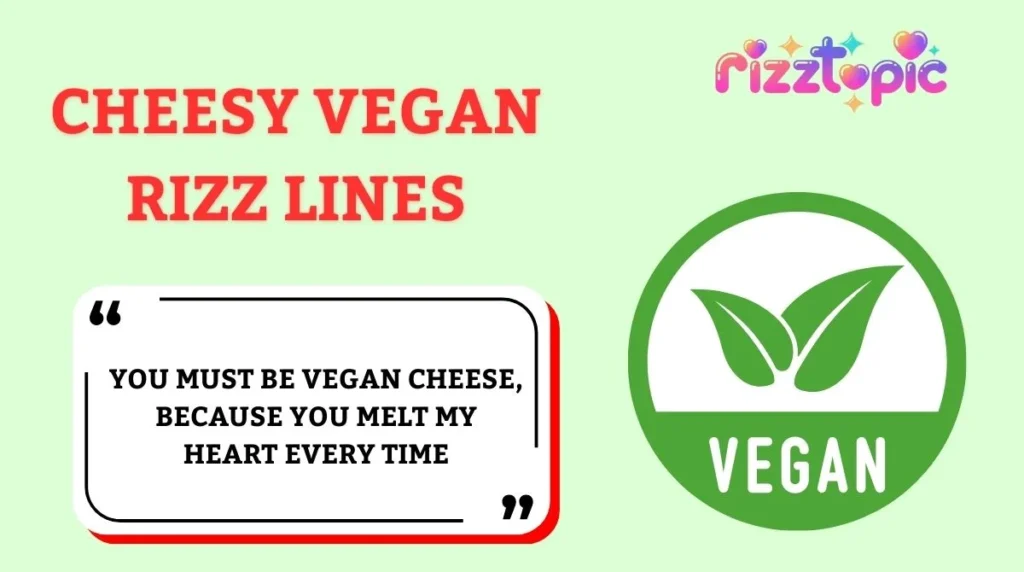 Cheesy Vegan Rizz Lines