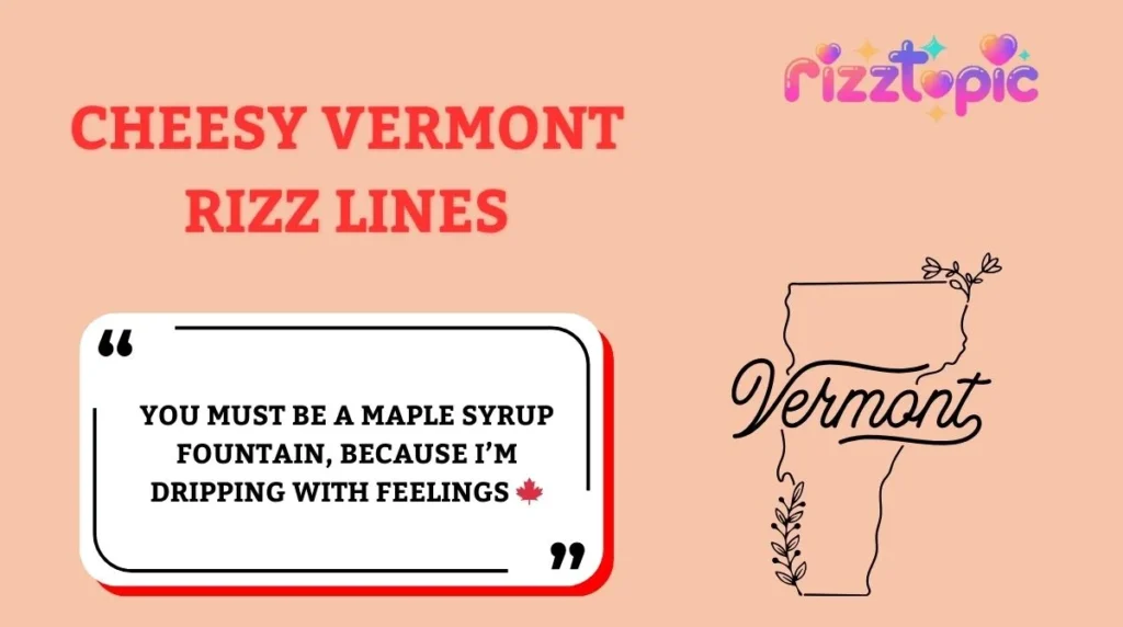Cheesy Vermont Rizz Lines