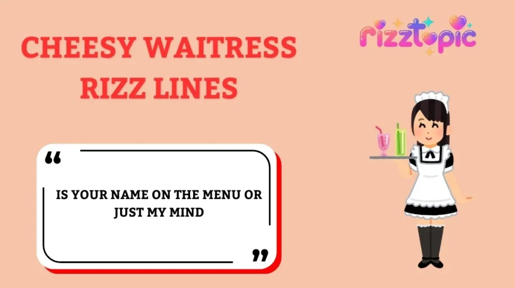 Cheesy Waitress Rizz Lines