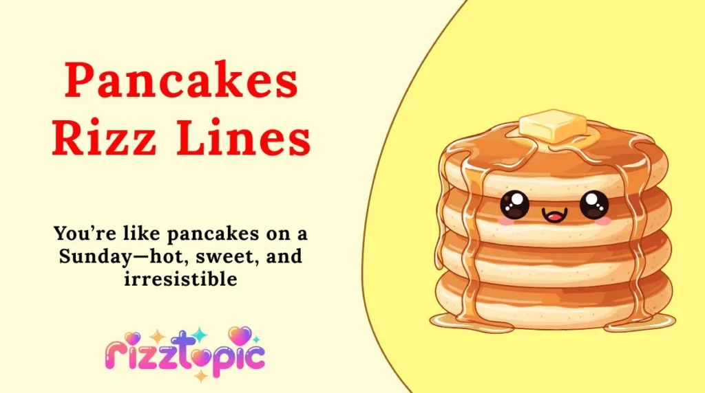 Pancakes Rizz Lines