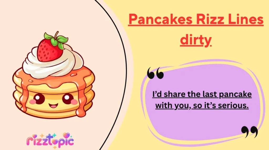 Pancakes Rizz Lines dirty