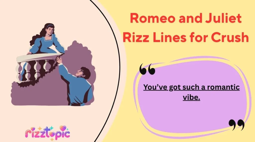 Romeo and Juliet Rizz Lines for Crush